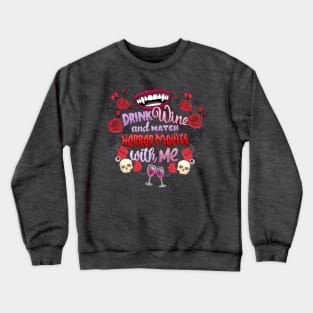 Drink Wine and Watch Horror Movies with Me Crewneck Sweatshirt